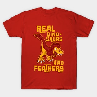 Real dinosaurs had feathers T-Shirt